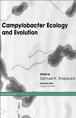 Campylobacter Ecology and Evolution - Sheppard, Samuel K (Editor)