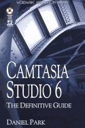 Camtasia Studio 6: The Definitive Guide [with Cdrom]