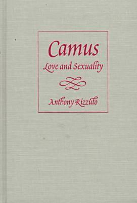 Camus: Love and Sexuality - Rizzuto, Anthony