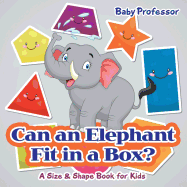 Can an Elephant Fit in a Box? A Size & Shape Book for Kids