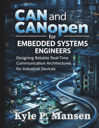 CAN and CANopen for Embedded Systems Engineers: Designing Reliable Real-Time Communication Architectures for Industrial Devices
