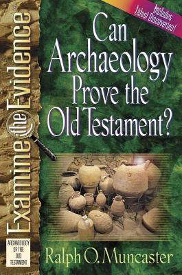 Can Archaeology Prove the Old Testament? - Muncaster, Ralph O