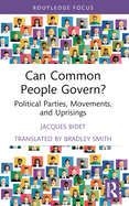 Can Common People Govern?: Political Parties, Movements, and Uprisings