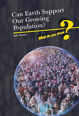 Can Earth Support Our Growing Population? - Shuster, Kate