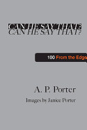 Can He Say That?: 100 from the Edge
