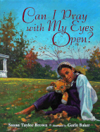 Can I Pray with My Eyes Open?