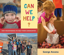 Can We Help?: Kids Volunteering to Help Their Communities