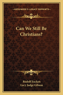 Can We Still Be Christians?