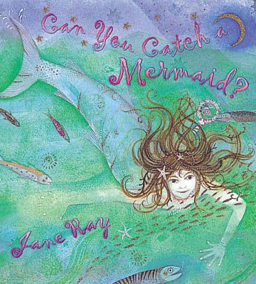 Can You Catch a Mermaid? - Ray, Jane
