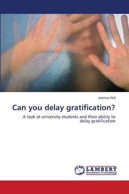 Can you delay gratification? - Hull, Joshua