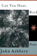 Can You Hear, Bird: Poems