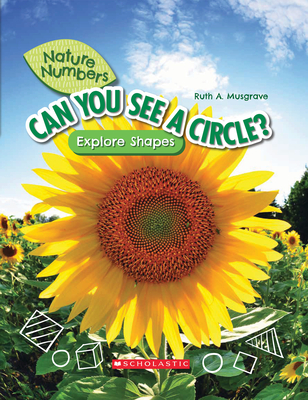 Can You See a Circle?: Explore Shapes (Nature Numbers) - Musgrave, Ruth