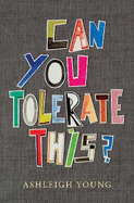 Can You Tolerate This?