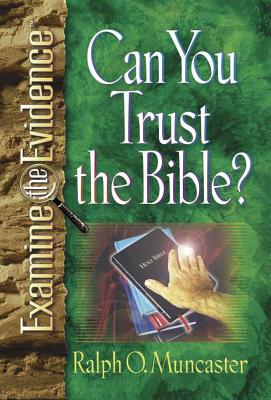 Can You Trust the Bible? - Muncaster, Ralph O