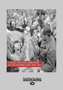 Canada and the Liberation of the Netherlands, May 1945