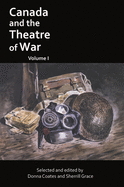 Canada and the Theatre of War, Volume I