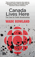 Canada Lives Here: The Case for Public Broadcasting
