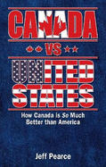 Canada Vs United States: How Canada Is So Much Better Than America