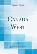 Canada West (Classic Reprint)