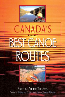 Canada's Best Canoe Routes - Thomas, Alister (Editor)