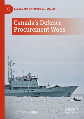 Canada's Defence Procurement Woes - Collins, Jeffrey F.