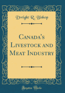 Canada's Livestock and Meat Industry (Classic Reprint)