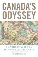 Canada's Odyssey: A Country Based on Incomplete Conquests