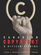 Canadian Copyright: A Citizen's Guide, Second Edition