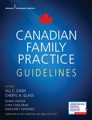 Canadian Family Practice Guidelines - Cash, Jill C, Msn, Apn (Editor), and Glass, Cheryl A, Msn, Aprn (Editor), and Fraser, Debbie Mn (Editor)