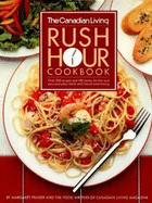 Canadian Living Rush Hour Cookbook - Fraser, Margaret