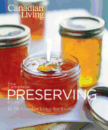 Canadian Living the Complete Preserving Book
