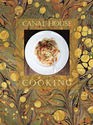 Canal House Cooking, Volume 7 - Hamilton & Hirsheimer, and Hamilton, Melissa, and Hirsheimer, Christopher
