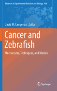 Cancer and Zebrafish: Mechanisms, Techniques, and Models