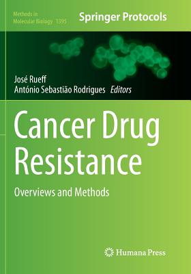 Cancer Drug Resistance: Overviews and Methods - Rueff, Jose (Editor), and Rodrigues, Ant�nio Sebasti�o (Editor)