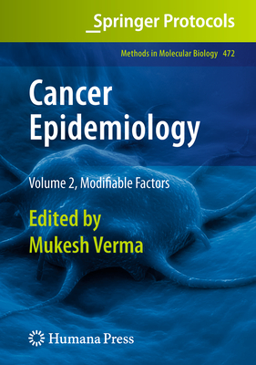 Cancer Epidemiology: Volume 2, Modifiable Factors - Verma, Mukesh (Editor)