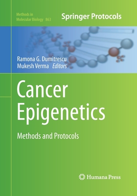 Cancer Epigenetics: Methods and Protocols - Dumitrescu, Ramona G (Editor), and Verma, Mukesh (Editor)