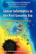 Cancer Informatics in the Post Genomic Era: Toward Information-Based Medicine