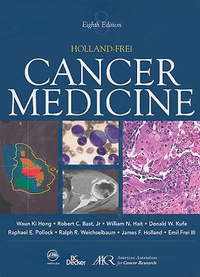 Cancer Medicine - Hong, Waun Ki (Editor), and Bast, Robert C, Jr. (Editor), and Hait, William N (Editor)