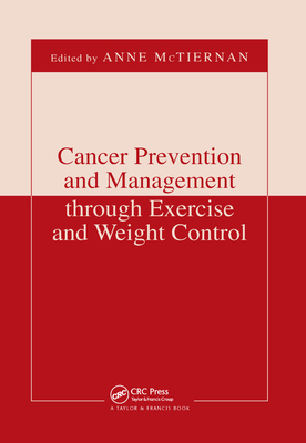 Cancer Prevention and Management through Exercise and Weight Control - McTiernan, Anne (Editor)