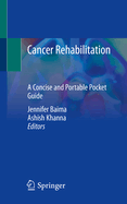 Cancer Rehabilitation: A Concise and Portable Pocket Guide