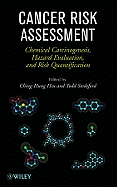Cancer Risk Assessment: Chemical Carcinogenesis, Hazard Evaluation, and Risk Quantification