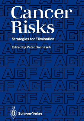 Cancer Risks: Strategies for Elimination - Bannasch, Peter (Editor)