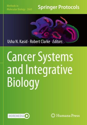 Cancer Systems and Integrative Biology - Kasid, Usha N. (Editor), and Clarke, Robert (Editor)