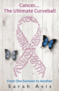 Cancer...The Ultimate Curveball: From One Survivor to Another