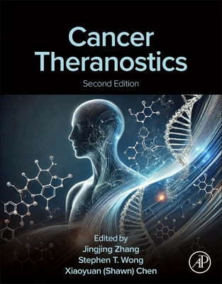 Cancer Theranostics, Second Edition - Chen, Xiaoyuan (Editor), and Zhang, Jingjing (Editor), and Wong, Stephen (Editor)