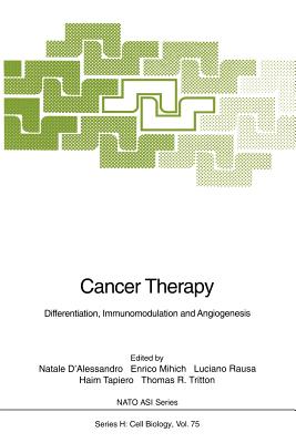 Cancer Therapy: Differentiation, Immunomodulation and Angiogenesis - D'Alessandro, Natale (Editor), and Mihich, Enrico (Editor), and Rausa, Luciano (Editor)