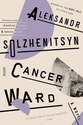 Cancer Ward - Solzhenitsyn, Aleksandr, and Bethell, Nicholas (Translated by), and Burg, David (Translated by)