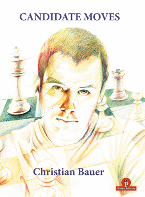 Candidate Moves: A Grandmaster's Method - Bauer, Christian