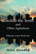Candide the Tenth and Other Agitations: Prose and Poetry