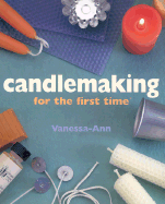 Candlemaking for the First Time(r)